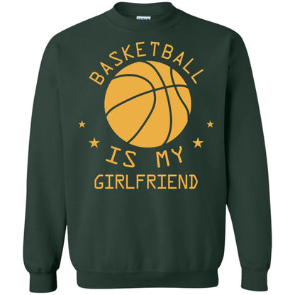 Basketball Is My Girlfriend Shirt Forest Green