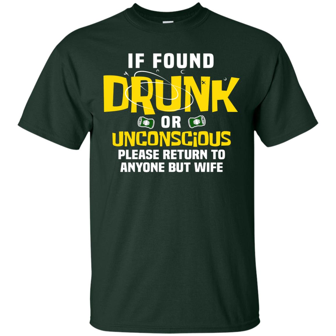 If Found Drunk Or Unconscious Please Return To Anyone But Wife Husband Shirt Forest
