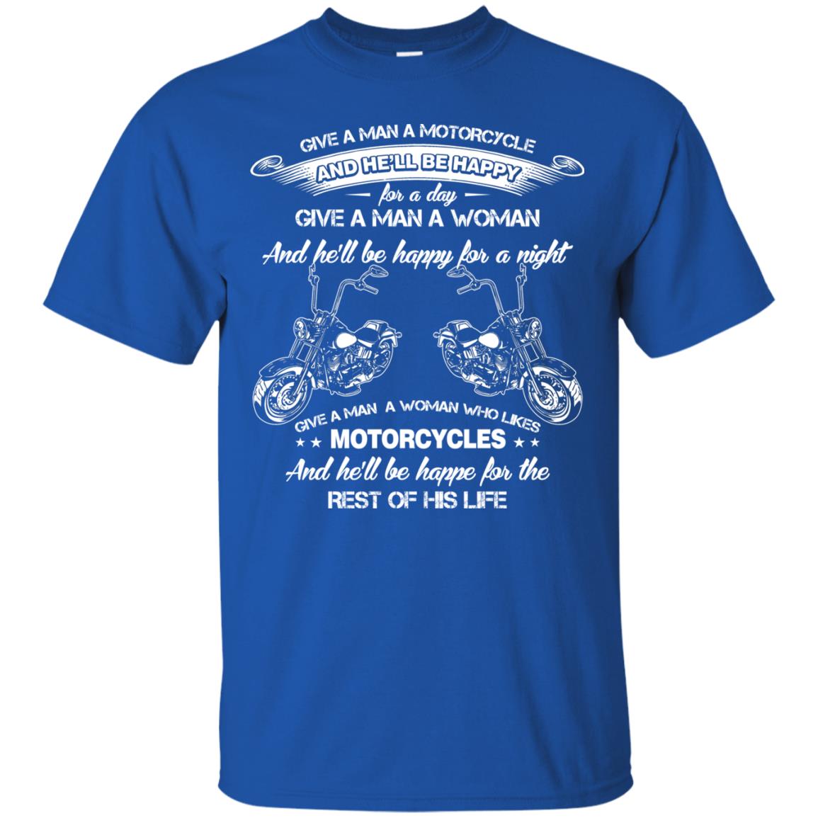 Give A Man A Motorcycle And He_ll Be Happy For A Day Royal