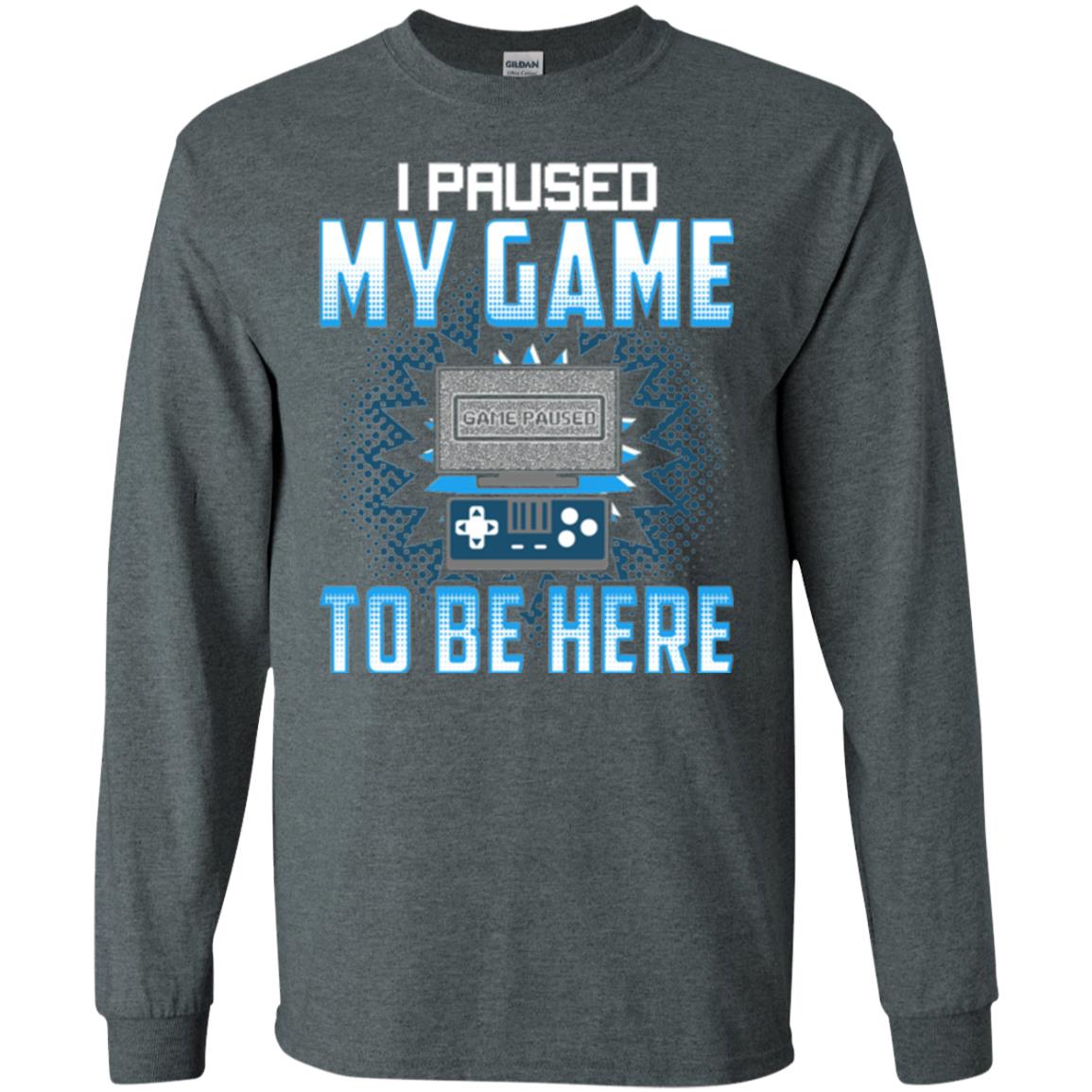 Funny Gaming T-shirt I Paused My Game To Be Here Dark Heather
