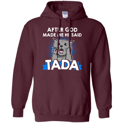 After God Made Me He Said Tada Cat Lover T-shirt Maroon