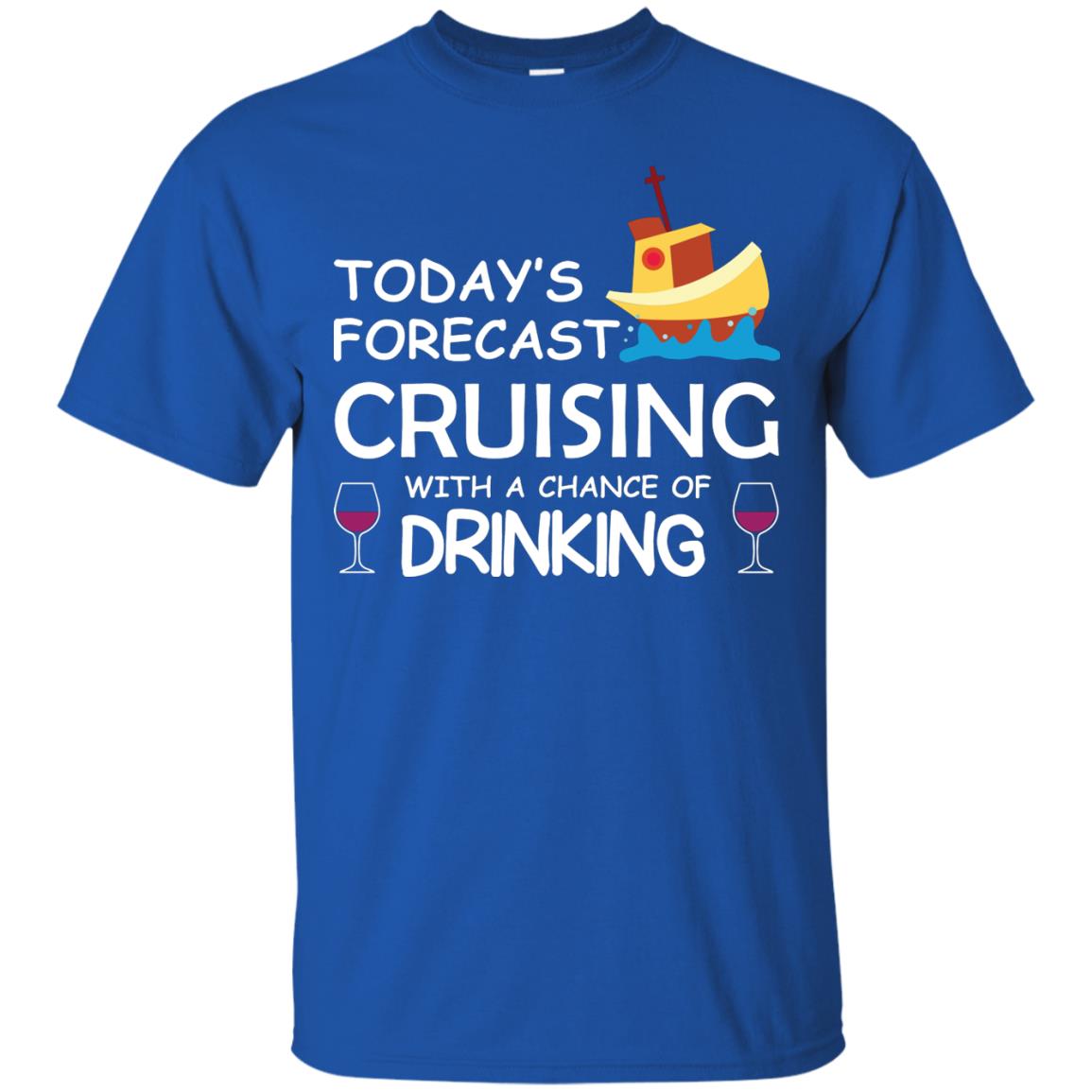 Today_s Forecast Cruising With A Chance Of Drinking Shirt Royal