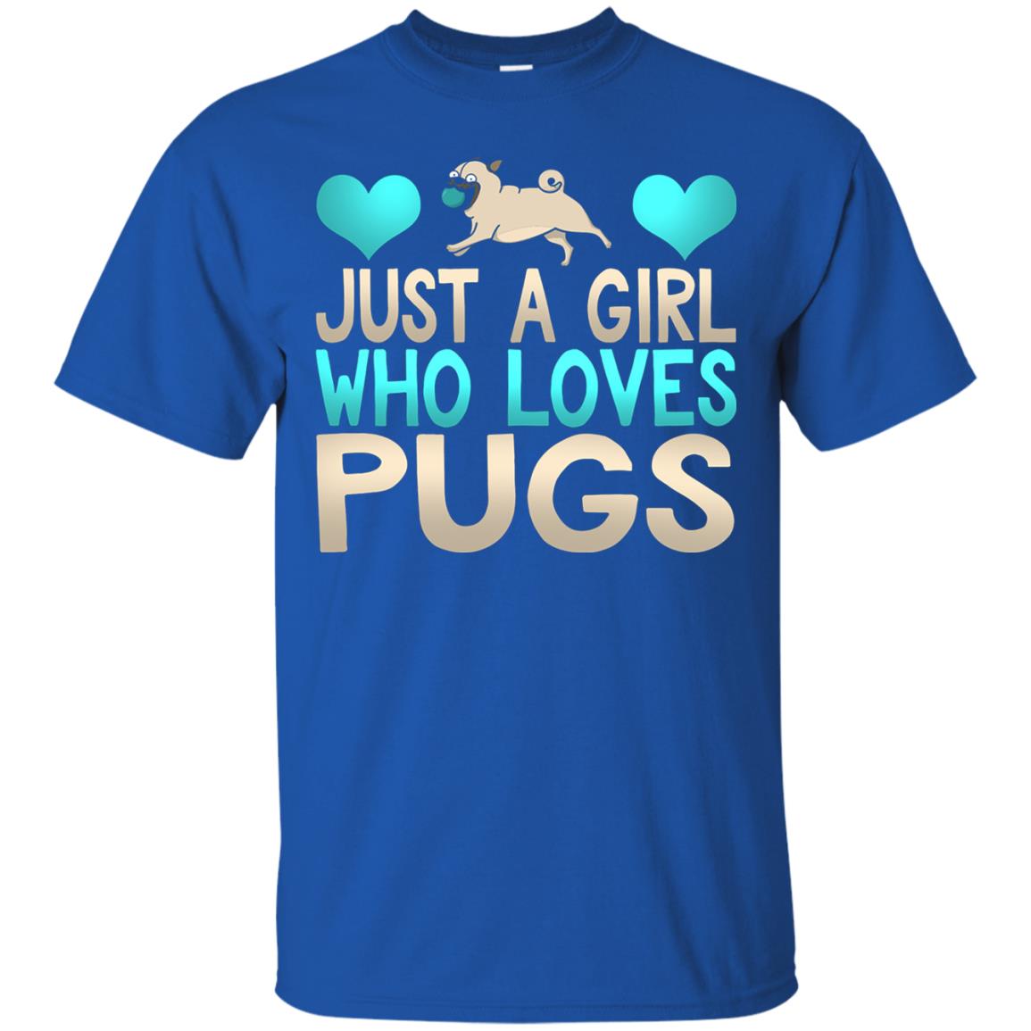 Just A Girl Who Loves Pugs Pup Owner Lover Shirt Royal
