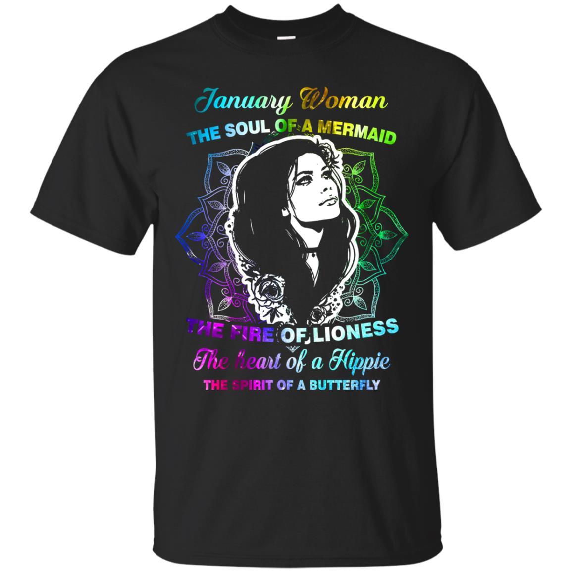 January Woman Shirt The Soul Of A Mermaid The Fire Of Lioness The Heart Of A Hippeie The Spirit Of A Butterfly Black