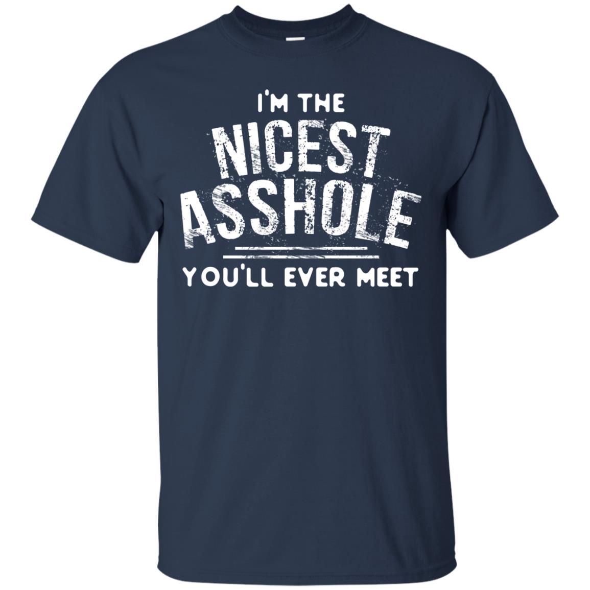 I_m The Nicest Asshole You_ll Ever Meet Shirt Navy
