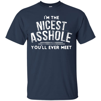 I_m The Nicest Asshole You_ll Ever Meet Shirt Navy