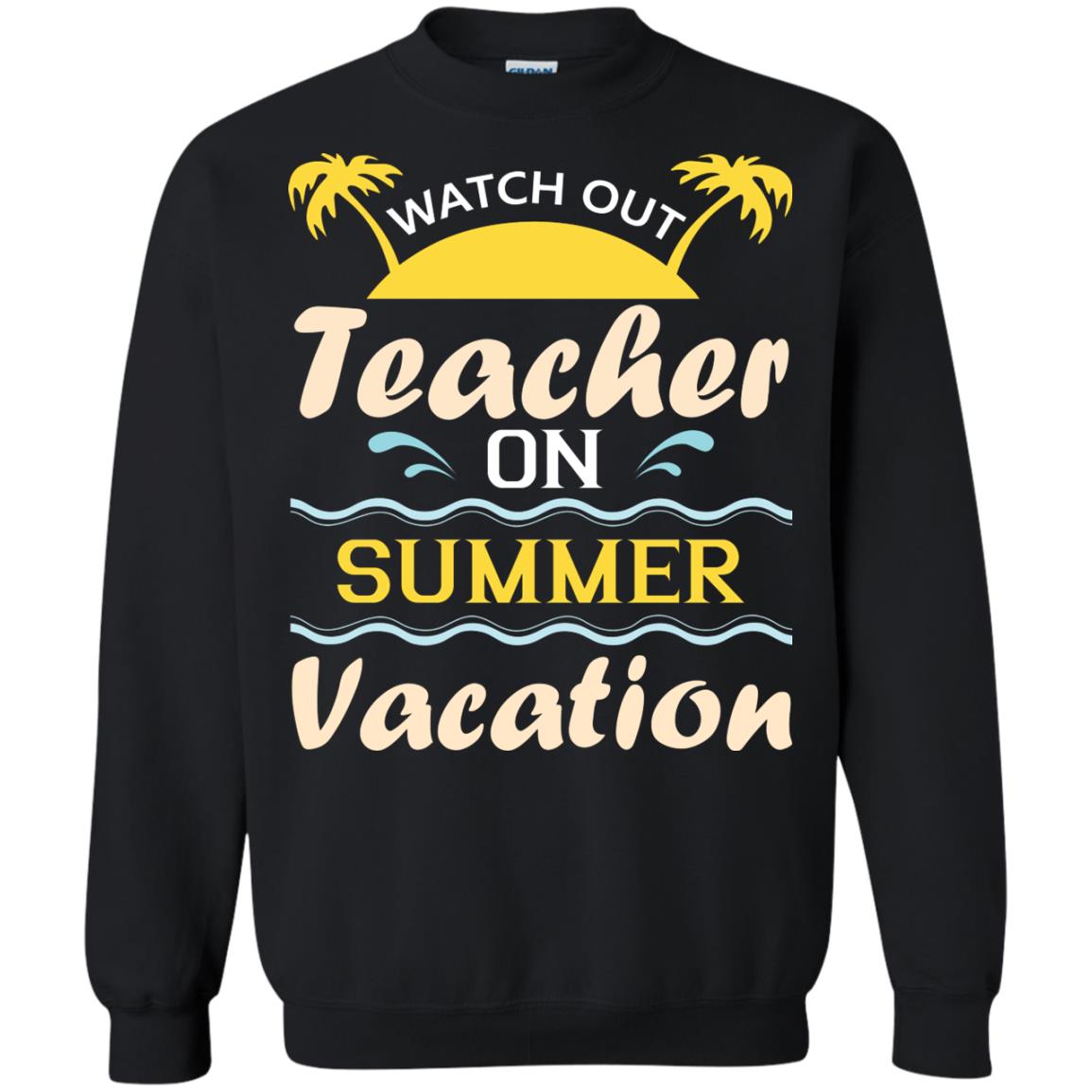 Watch Out Teacher On Summer Vacation Shirt For Teacher Black