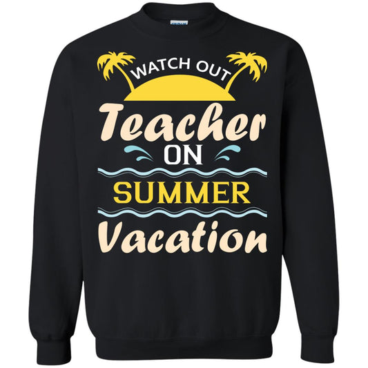 Watch Out Teacher On Summer Vacation Shirt For Teacher Black