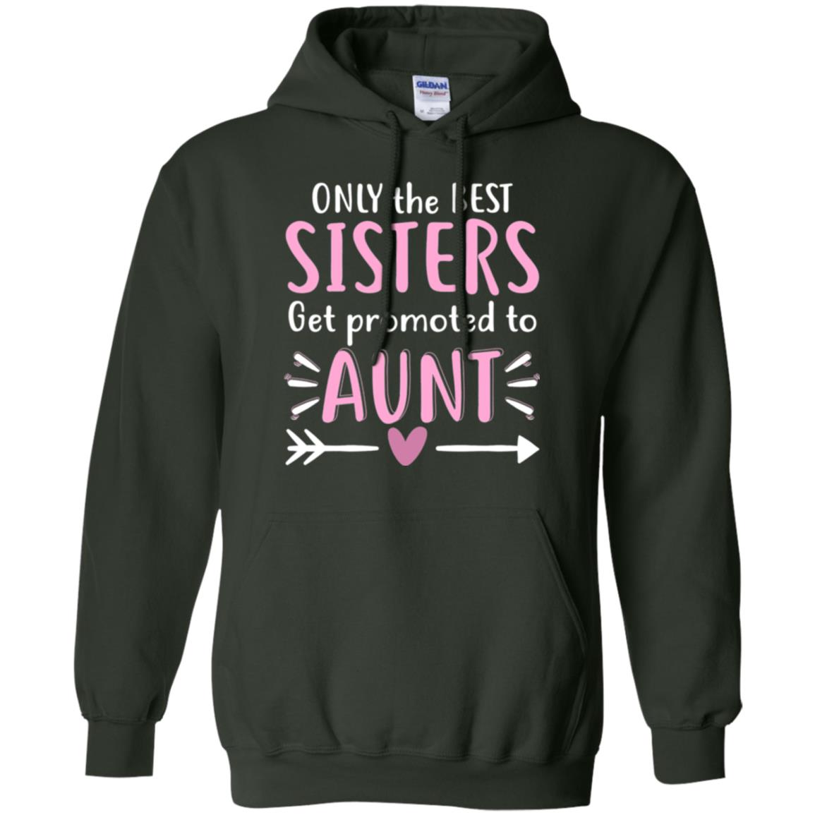 Aunt T-shirt Only The Best Sisters Get Promoted To Aunt Forest Green