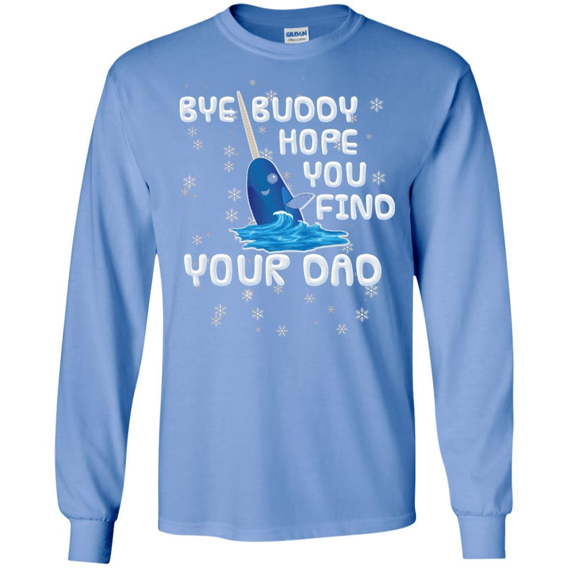 Funny Narwhal T-shirt Bye Buddy Hope You Find Your Day Carolina Blue