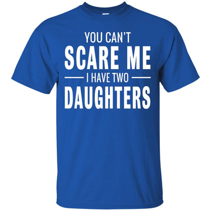 You Can_t Scare Me I Have Two Daughters Daddy T-shirt Royal