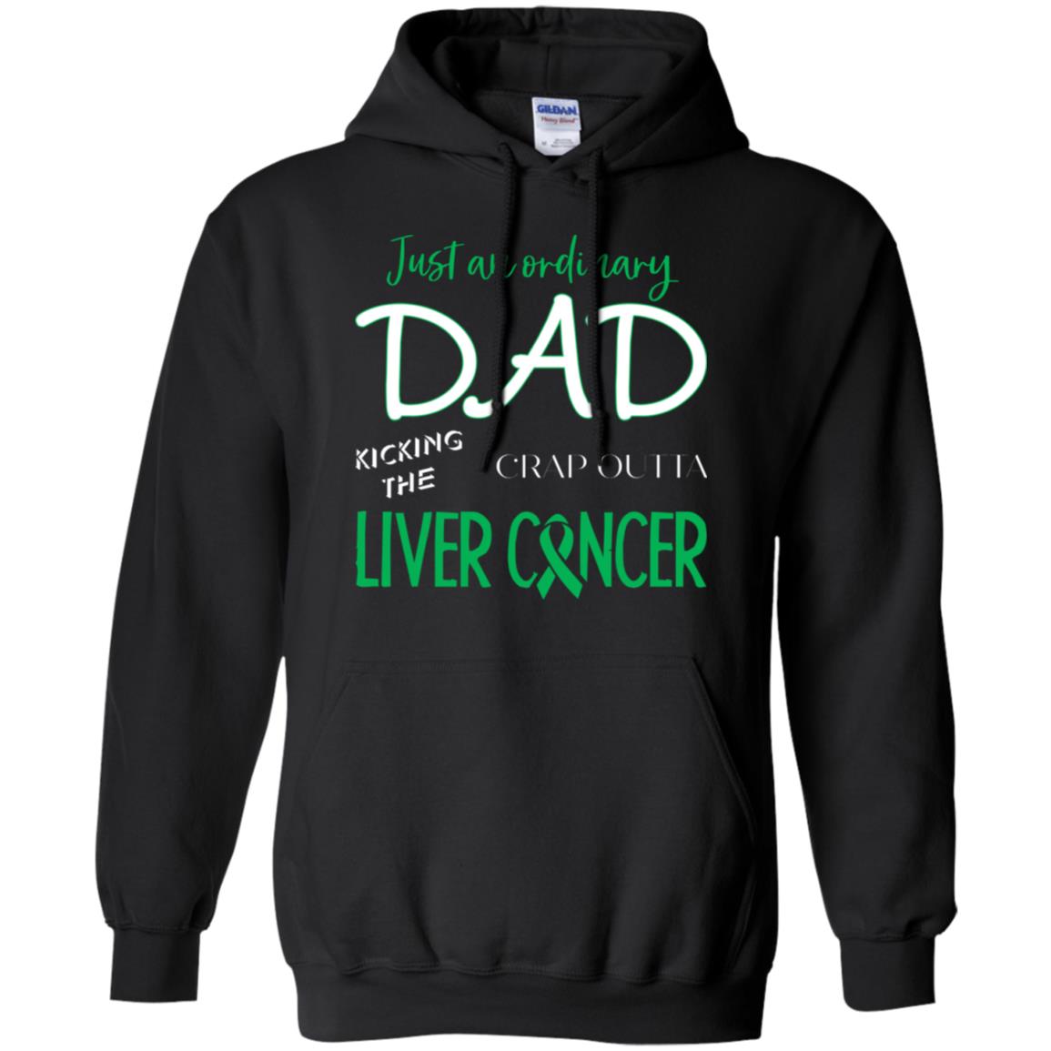 Just An Ordinary Dad Kicking The Crap Outta Liver Cancer ShirtG185 Gildan Pullover Hoodie 8 oz.