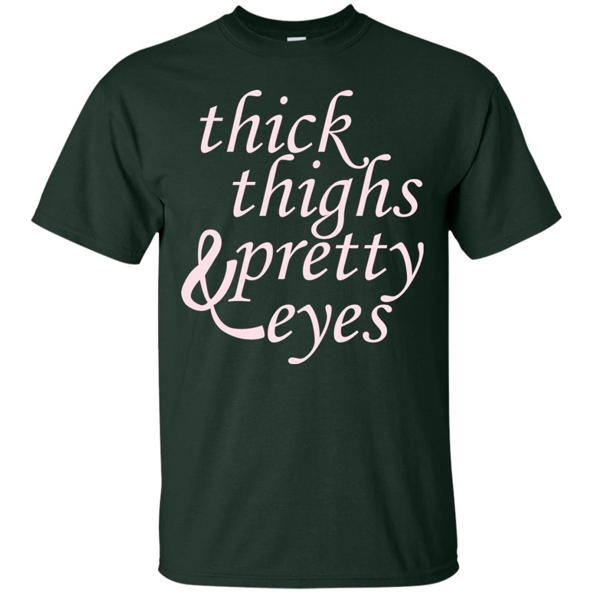Thick Thighs And Pretty Eyes Shirts Forest