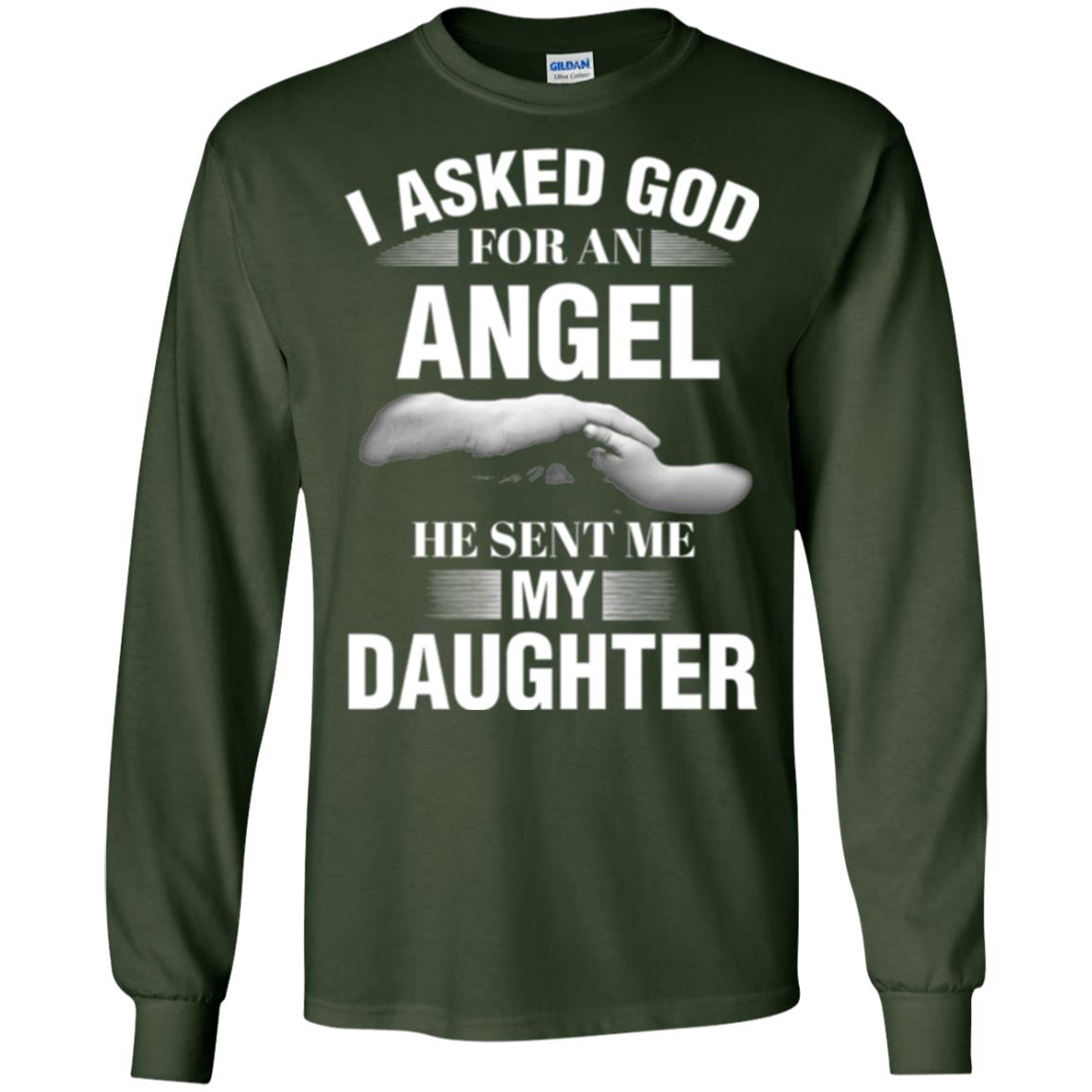 Fathers Day T-shirt I Asked God For An Angel He Sent Me My Daughter Forest Green