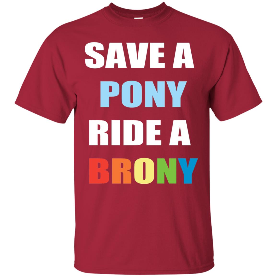 Save A Pony Ride A Brony Funny Bronies T-shirt Cardinal