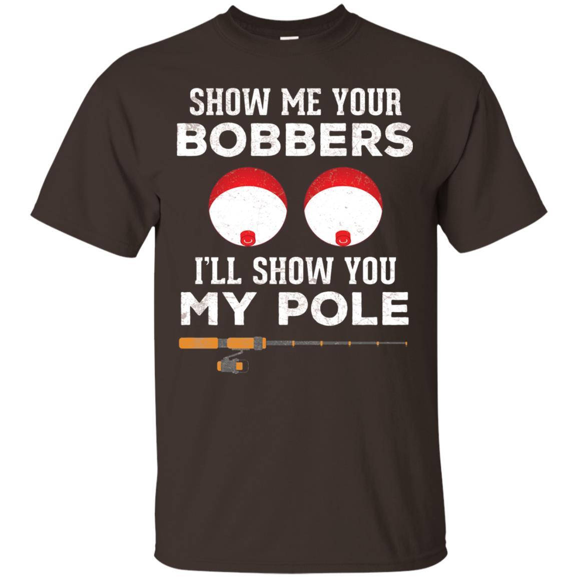 Fisherman T-shirt Show Me Your Bobbers Dark Chocolate