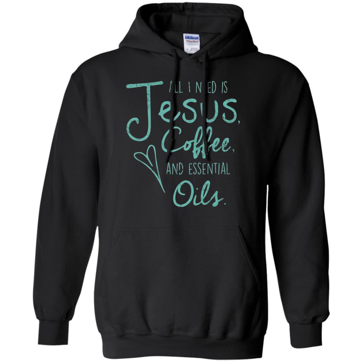 All I Need Is Jesus Coffee And Essential Oils T-shirt Black