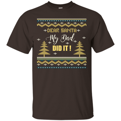 Christmas T-shirt Dear Santa My Dad Did It Dark Chocolate