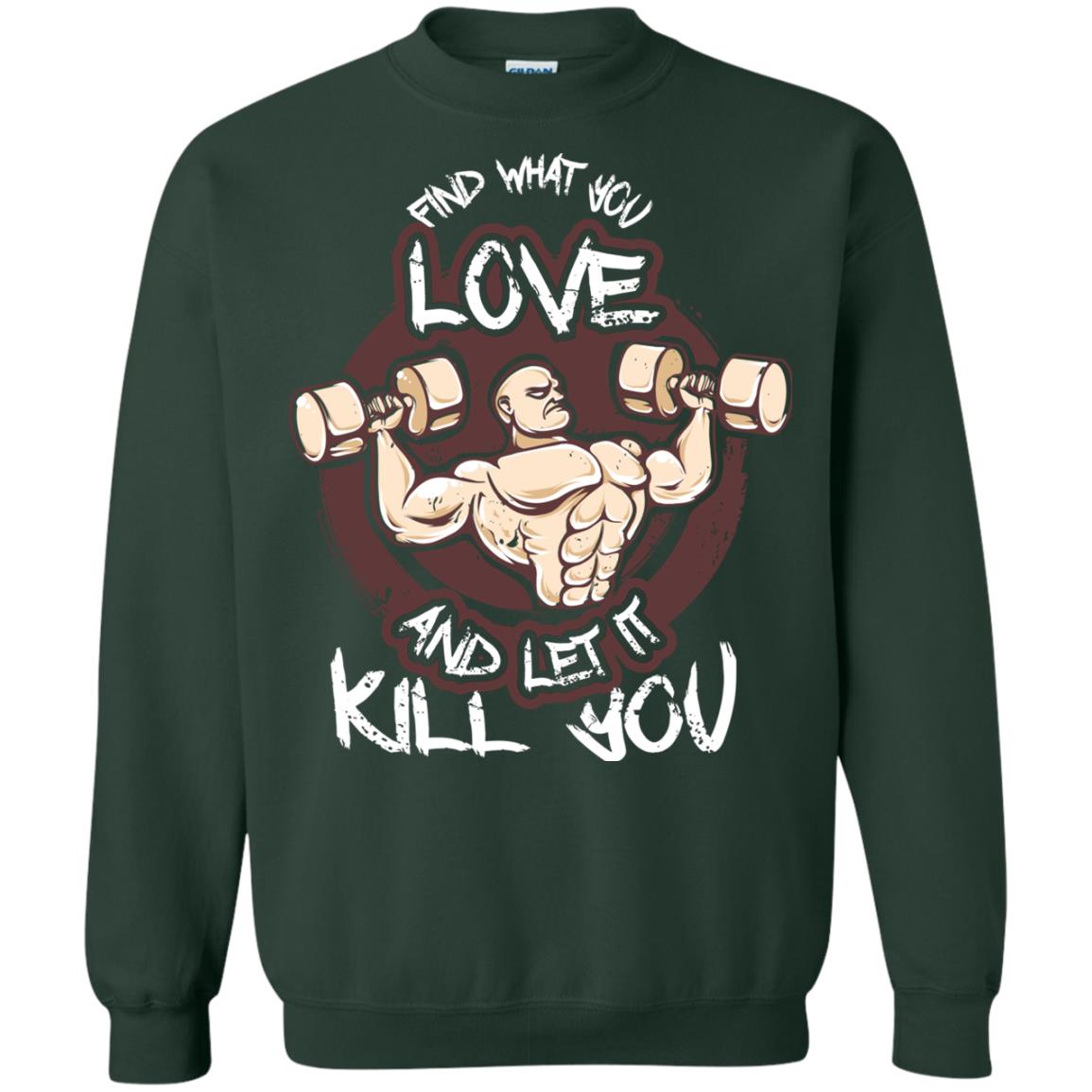 Find What You Love And Let It Kill You Fitness T-shirt Forest Green