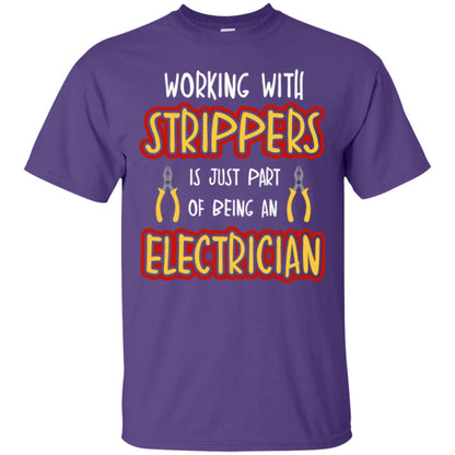 Electrician T-shirt Working With Strippers Is Just Part Of Being Purple