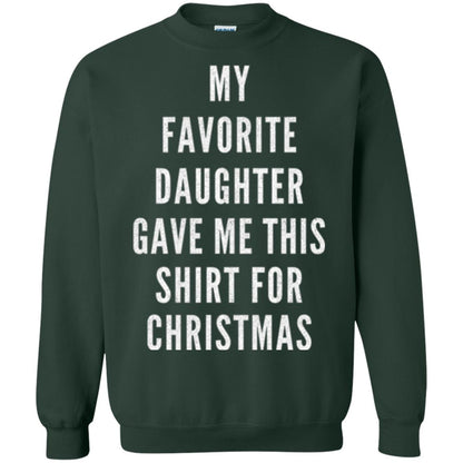 Christmas T-shirt My Favorite Daughter Gave Me This Shirt For Christmas Forest Green