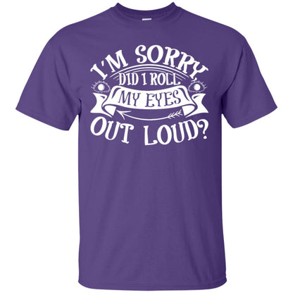 Im Sorry Did I Roll My Eyes Out Loud Shirt Purple
