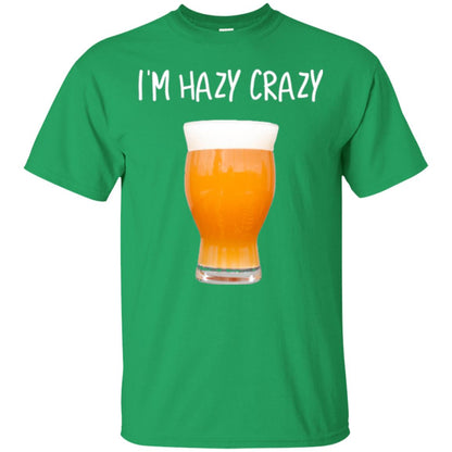 Funny Craft Beer Tshirt I_m Hazy Crazy Irish Green