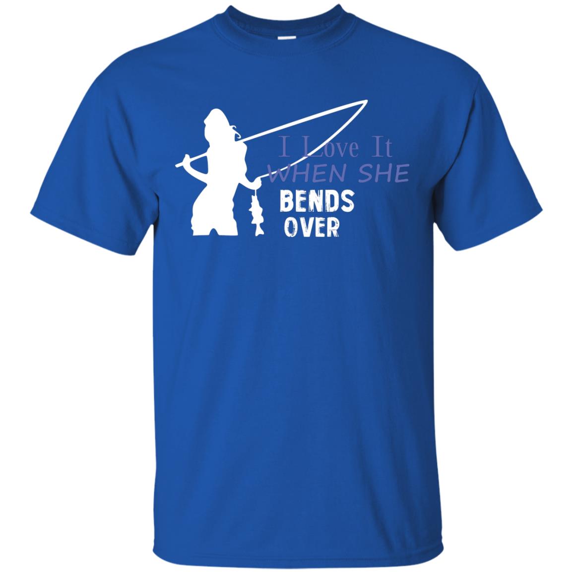 I Love It When She Bends Over Fishing Lover T-shirt For Mens Royal