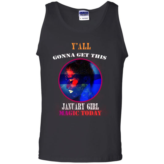 Y' All Gonna Get This January Girl Magic Today January Birthday Shirt Black