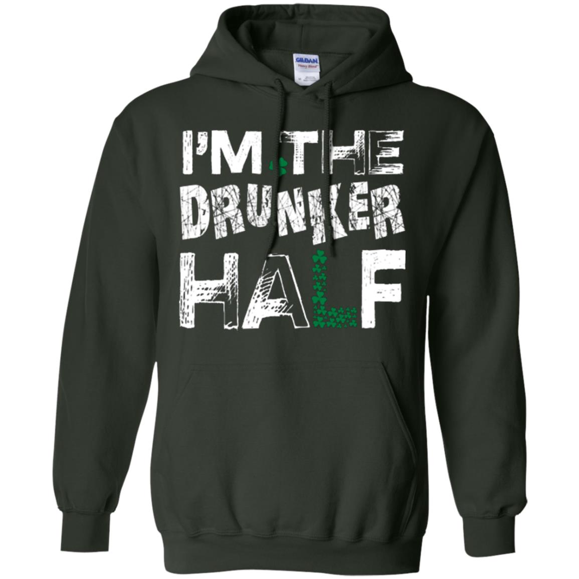 I_m The Drunker Half St. Patrick_s Day T-shirt Forest Green