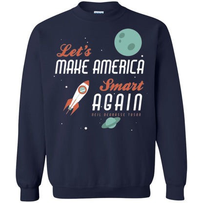 Neil Degrasse Tyson Quote T-shirt Let_s Make America Smart Again Navy