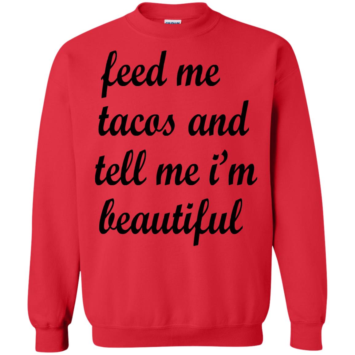 Feed Me Tacos And Tell Me Im Beautiful Cinco De Mayo Shirt Red