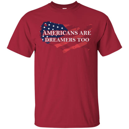 Americans Are Dreamers Too T-shirt Cardinal