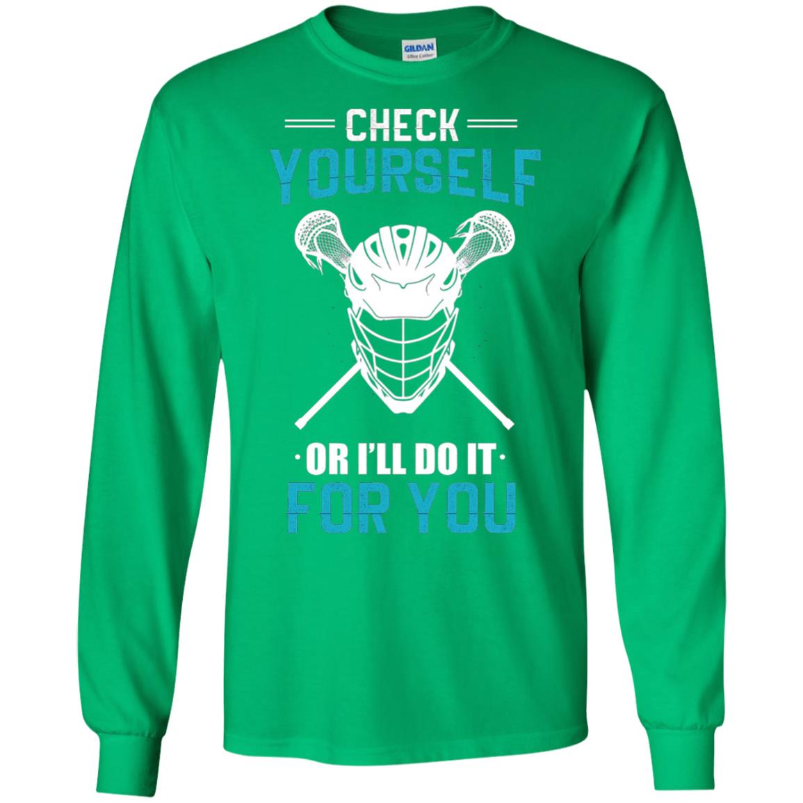 Check Yourself Or I_ll Do It For You Lacrosse Lover T-shirt Irish Green
