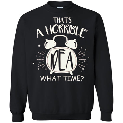 Thats A Horrible Idea What Time Best Friend Love T-shirt Black