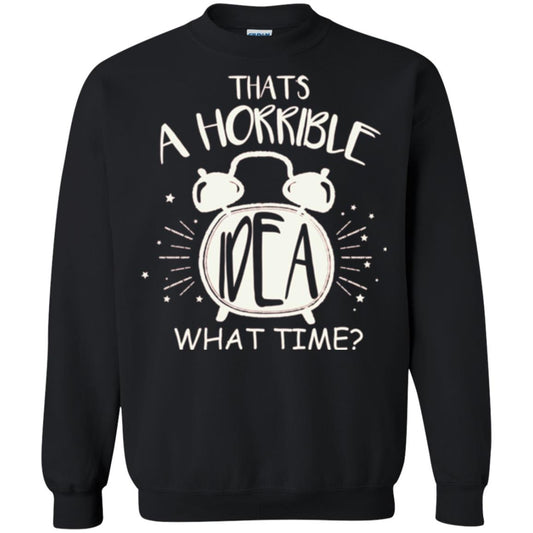 Thats A Horrible Idea What Time Best Friend Love T-shirt Black