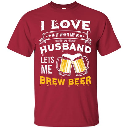 I Love It When My Husband Lets Me Brew Beer Shirt For Wife Cardinal