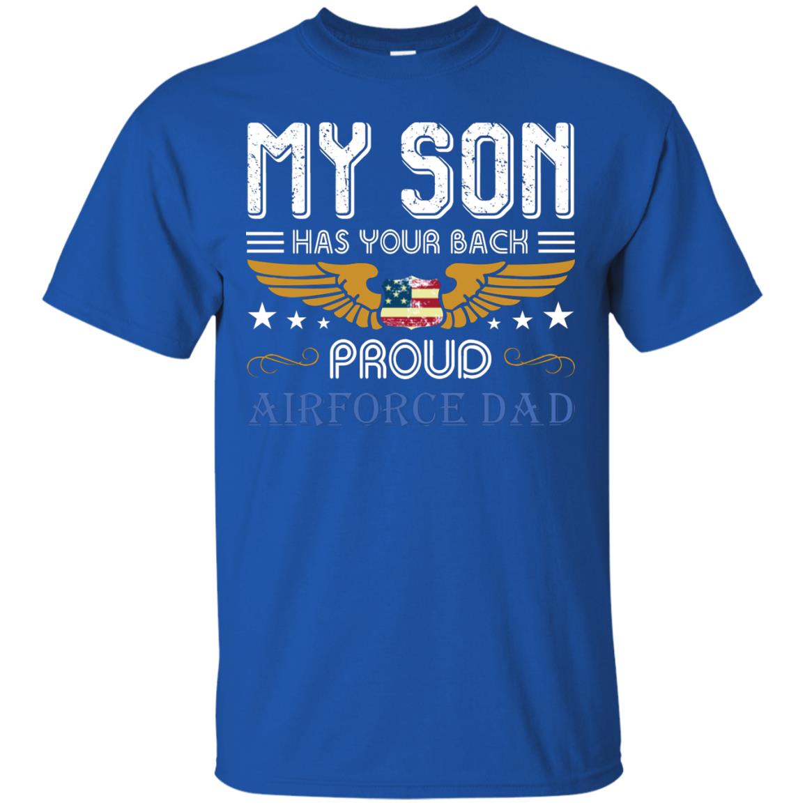 My Son Has Your Back Airforce Dad Shirt Royal