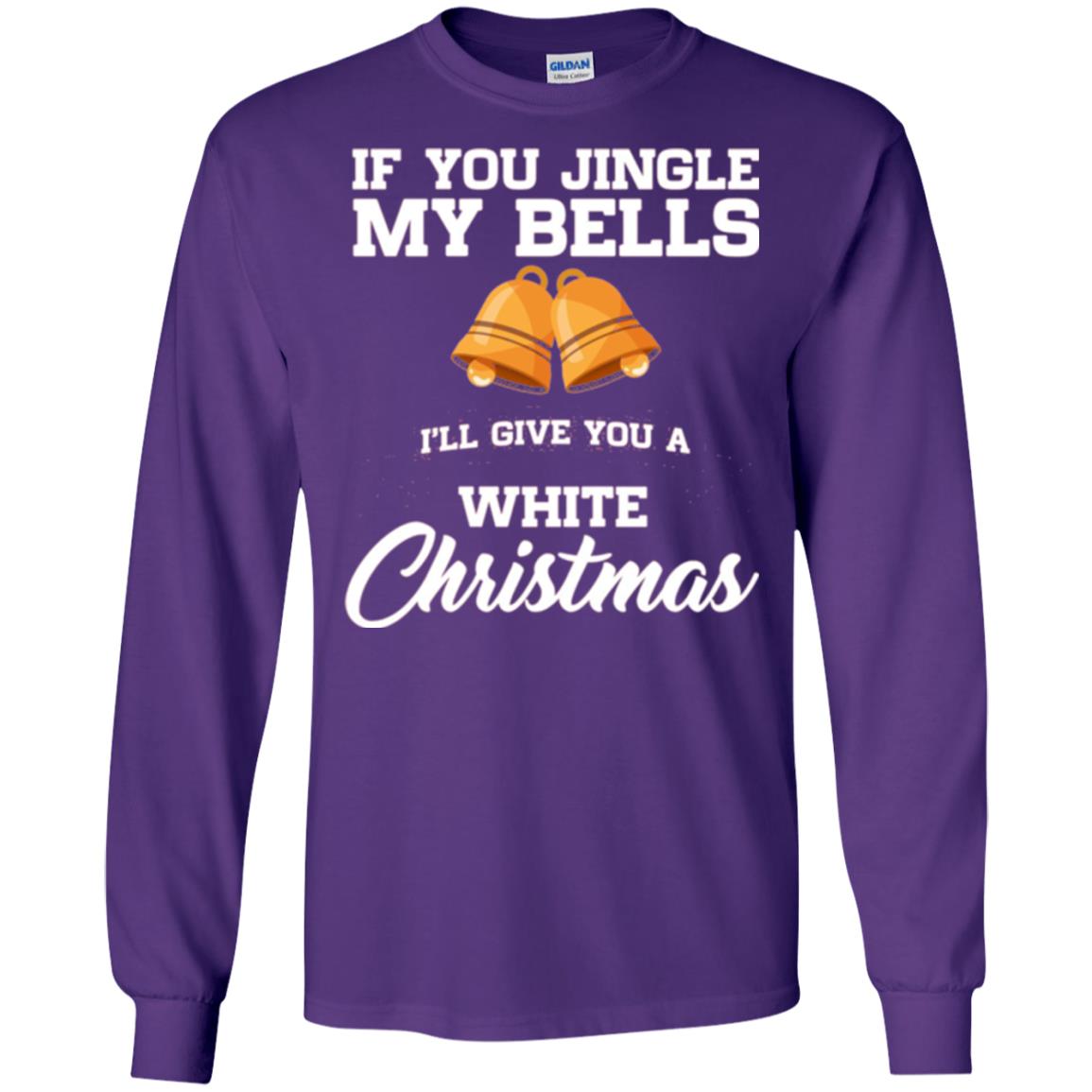 Christmas T-shirt If You Jingle My Bells I_ll Give You A White Christmas Purple