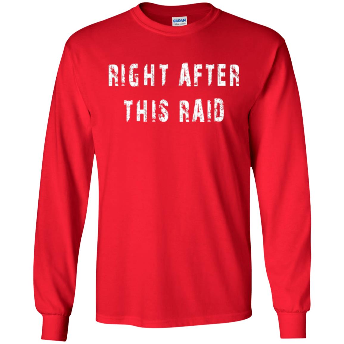 Gamer T-shirt Right After This Raid Red