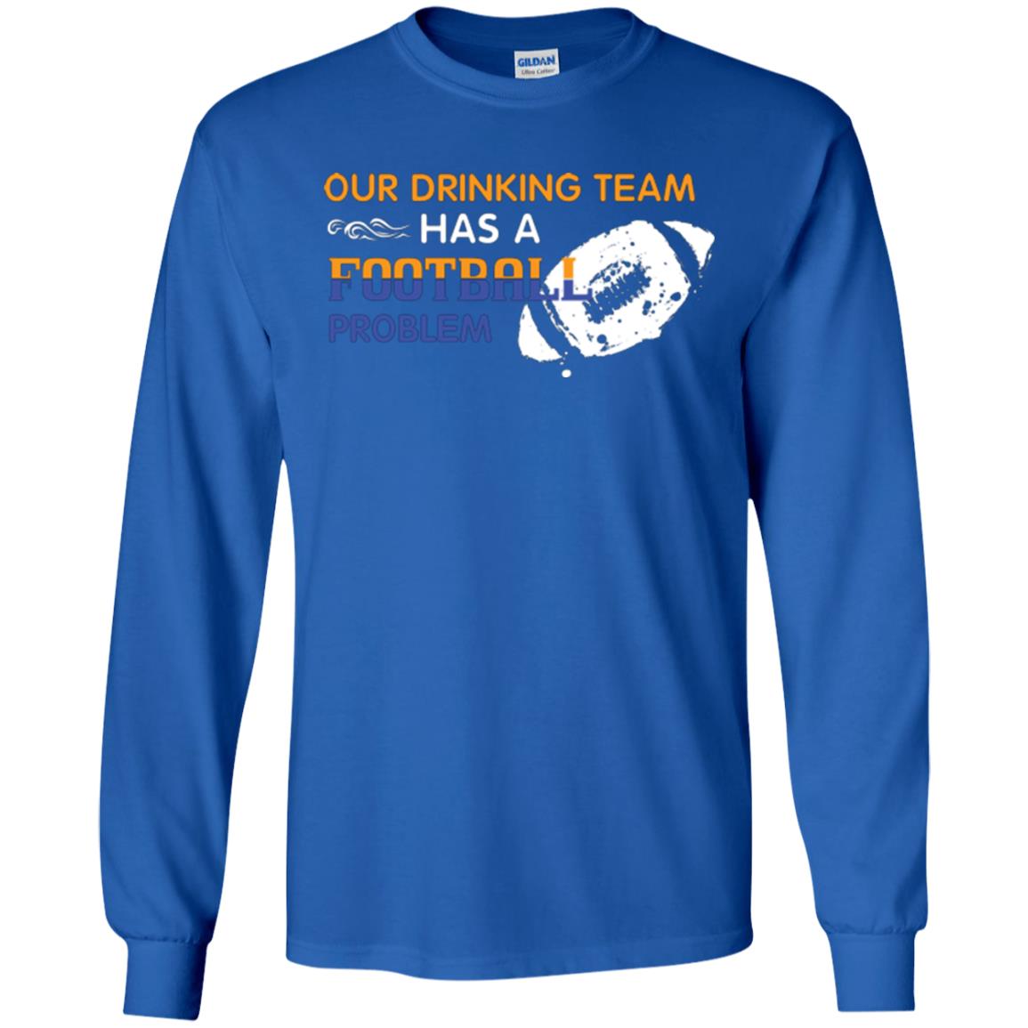 Football Lover T-shirt Our Drinking Team Has A Football Problem Royal