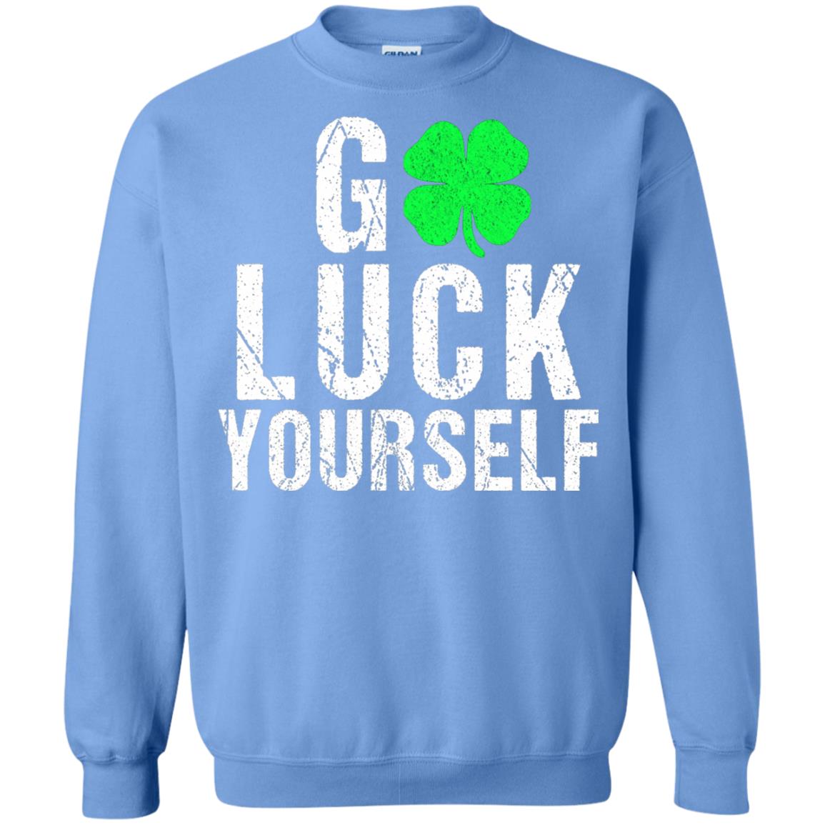 Go Luck Yourself Funny Saint Patrick_s Day T-shirt Carolina Blue