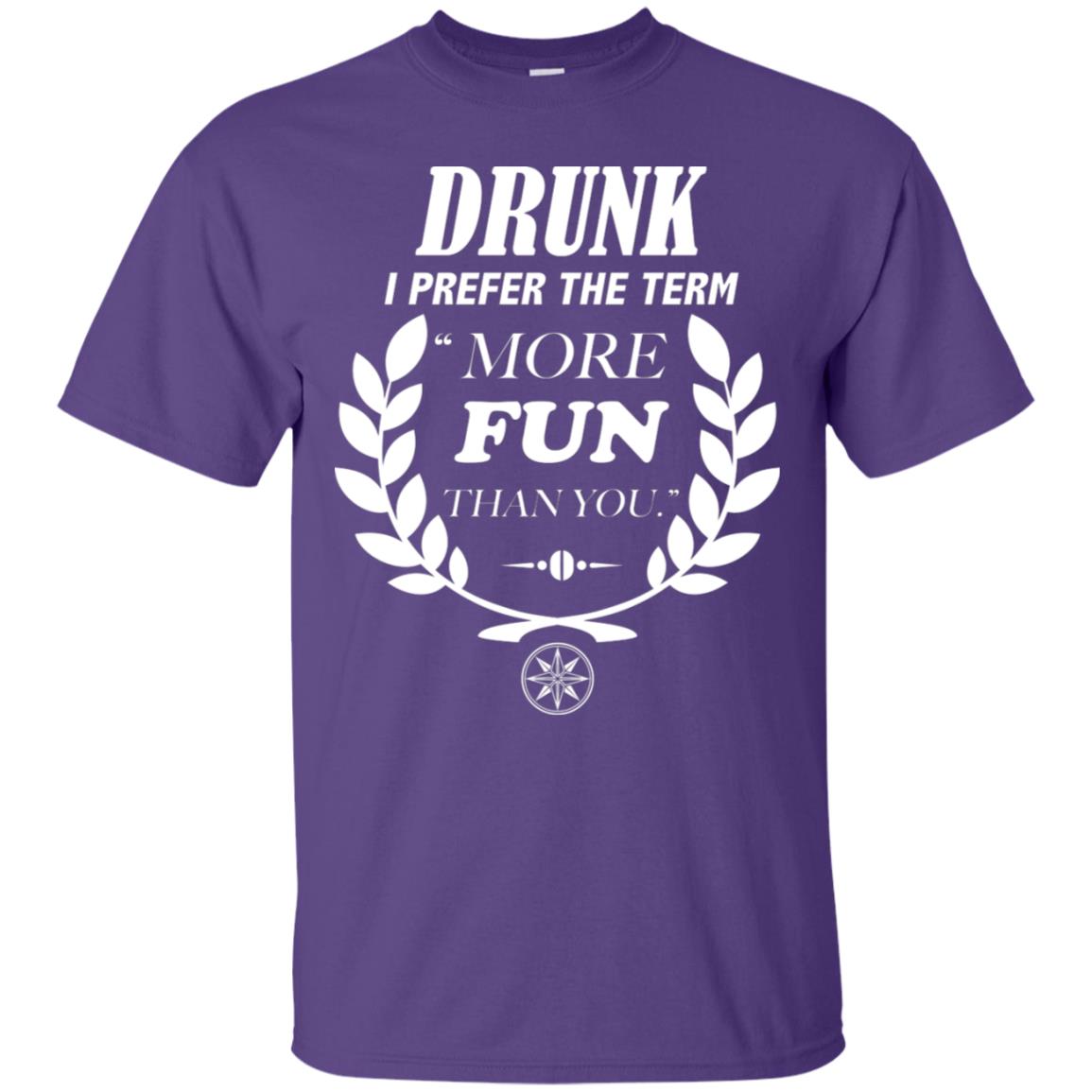 Drunk I Prefer The Term More Fun Than You Drunken Drinking Shirt Purple