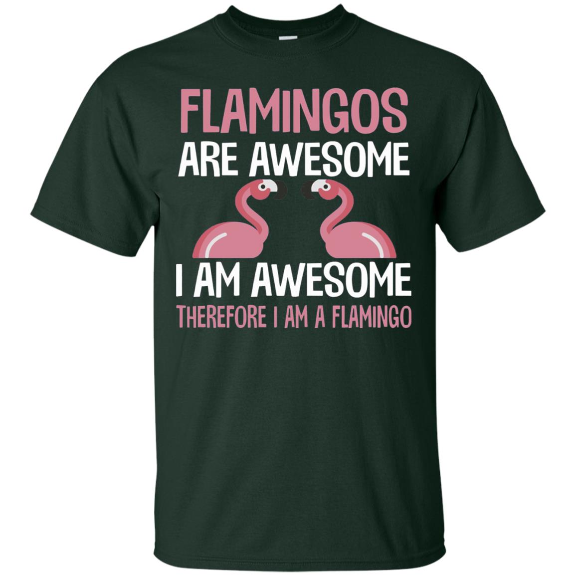 Funny Bird Lover T-shirt Flamingos Are Awesome I Am Awesome Forest