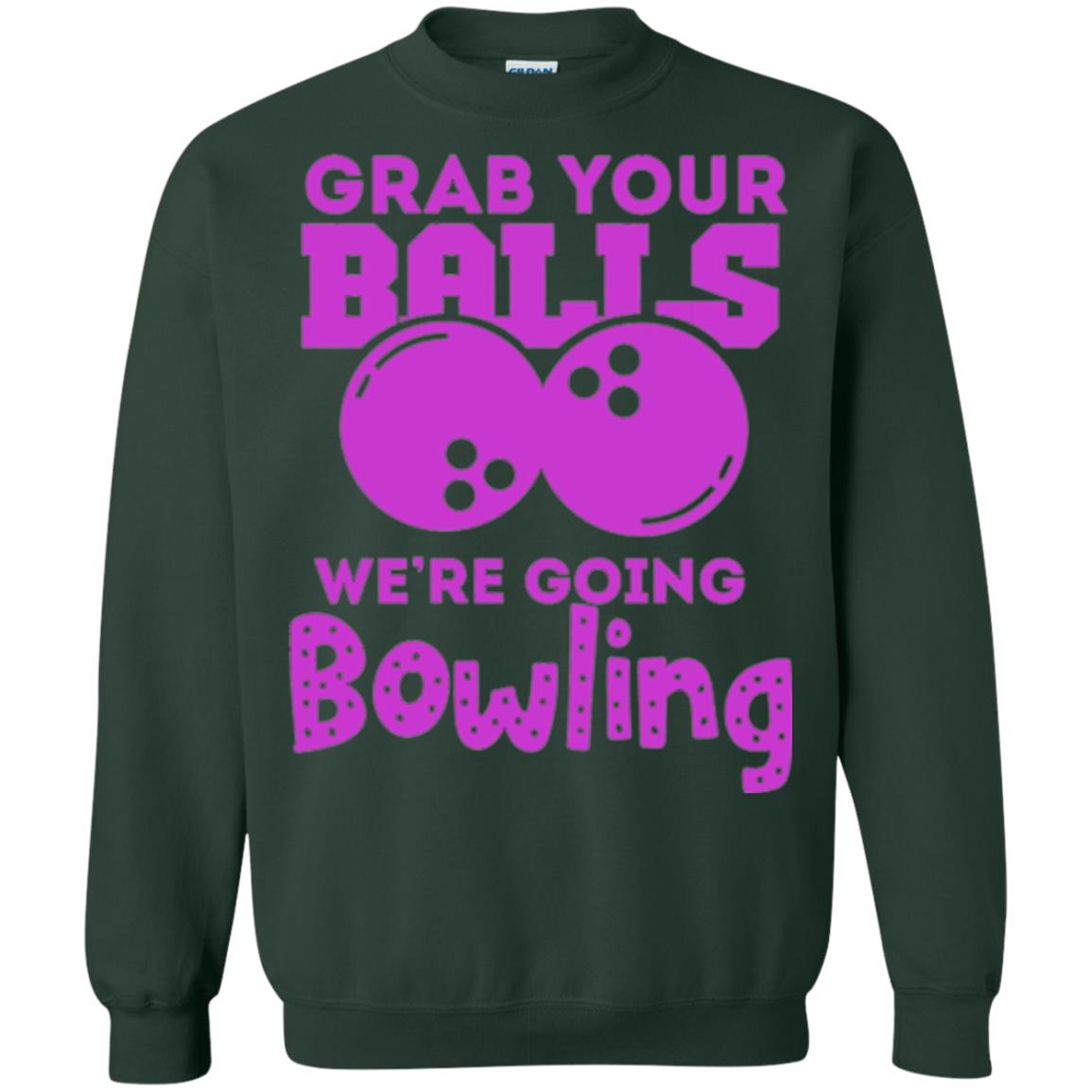 Funny Bowler T-shirt Grab Your Balls We_re Going Bowling Forest Green