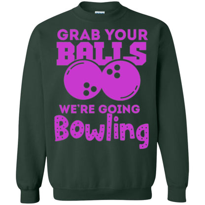 Funny Bowler T-shirt Grab Your Balls We_re Going Bowling Forest Green