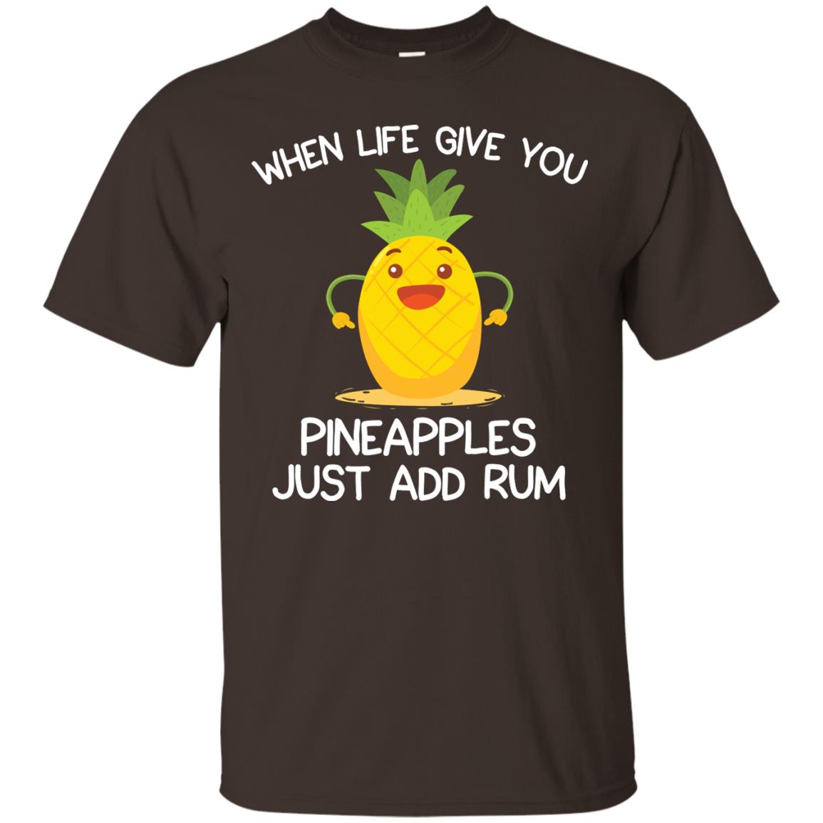 When Life Give You Pineapples Just Add Rum Shirt Dark Chocolate