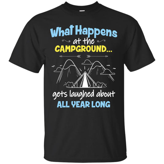 What Happens At The Campground Gets Laughed About All Year Long Camping Shirt Black