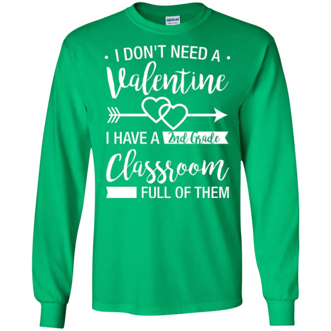 I Don_t Need A Valentines 2nd Grade Teacher T-shirt Irish Green