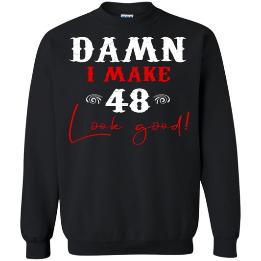 I Make 48 Look Good 48th Brithday Shirt Black